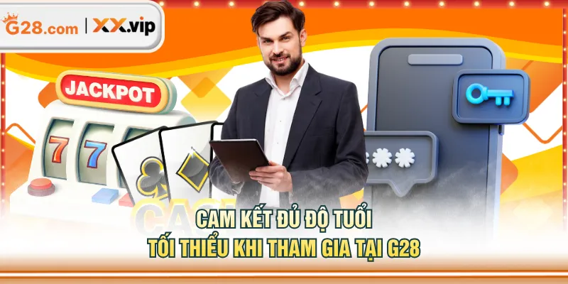 Cam kết đủ độ tuổi tối thiểu khi tham gia tại G28