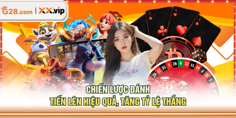 Chiến lược đánh Tiến Lên hiệu quả, tăng tỷ lệ thắng