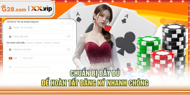 Chuẩn bị đầy đủ để hoàn tất đăng ký nhanh chóng