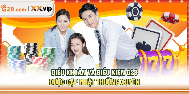 Điều khoản và điều kiện G28 được cập nhật thường xuyên