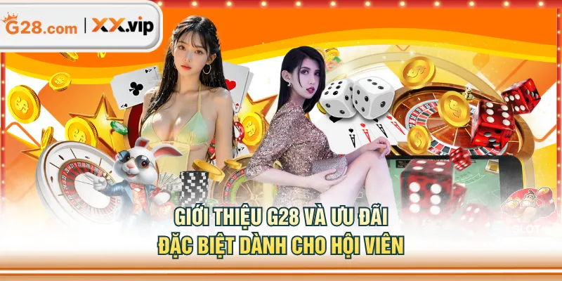Giới thiệu G28 và ưu đãi đặc biệt dành cho hội viên