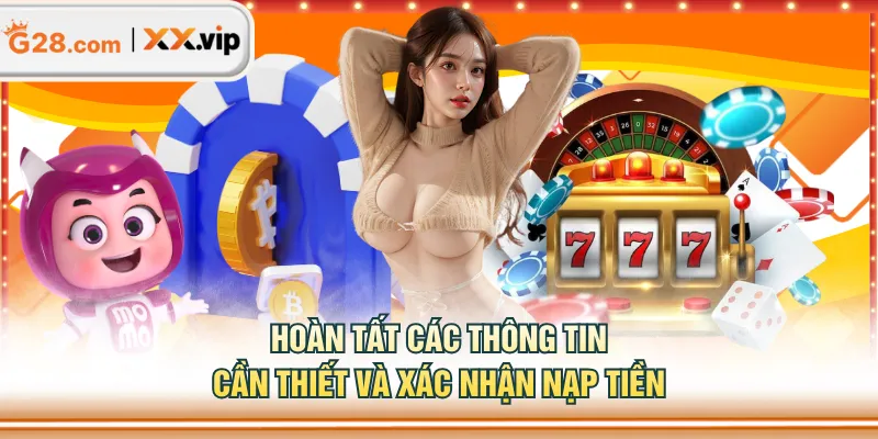 Hoàn tất các thông tin cần thiết và xác nhận nạp tiền