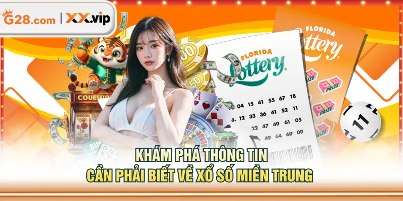 Khám phá thông tin cần phải biết về xổ số miền Trung