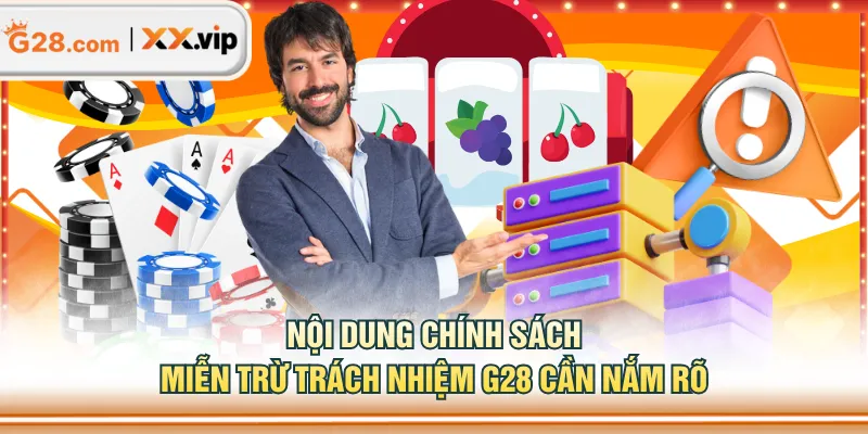 Nội dung chính sách miễn trừ trách nhiệm G28 cần nắm rõ